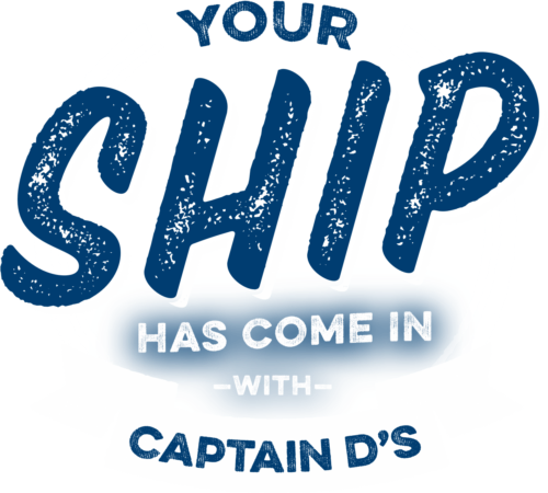 Your Ship Has Come In With Captain D's